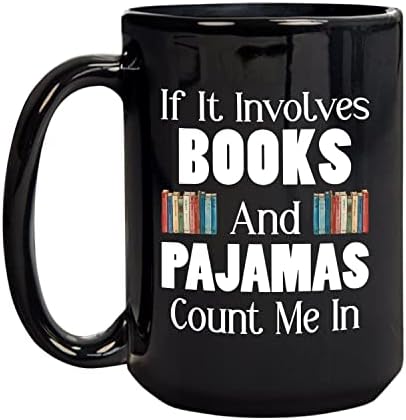 Kitaplar ve Pijamalar İçeriyorsa Beni Kupada Sayın, Kitap Aşığı Seramik Bardak, Okuyucular / Arkadaşlar için Kitap